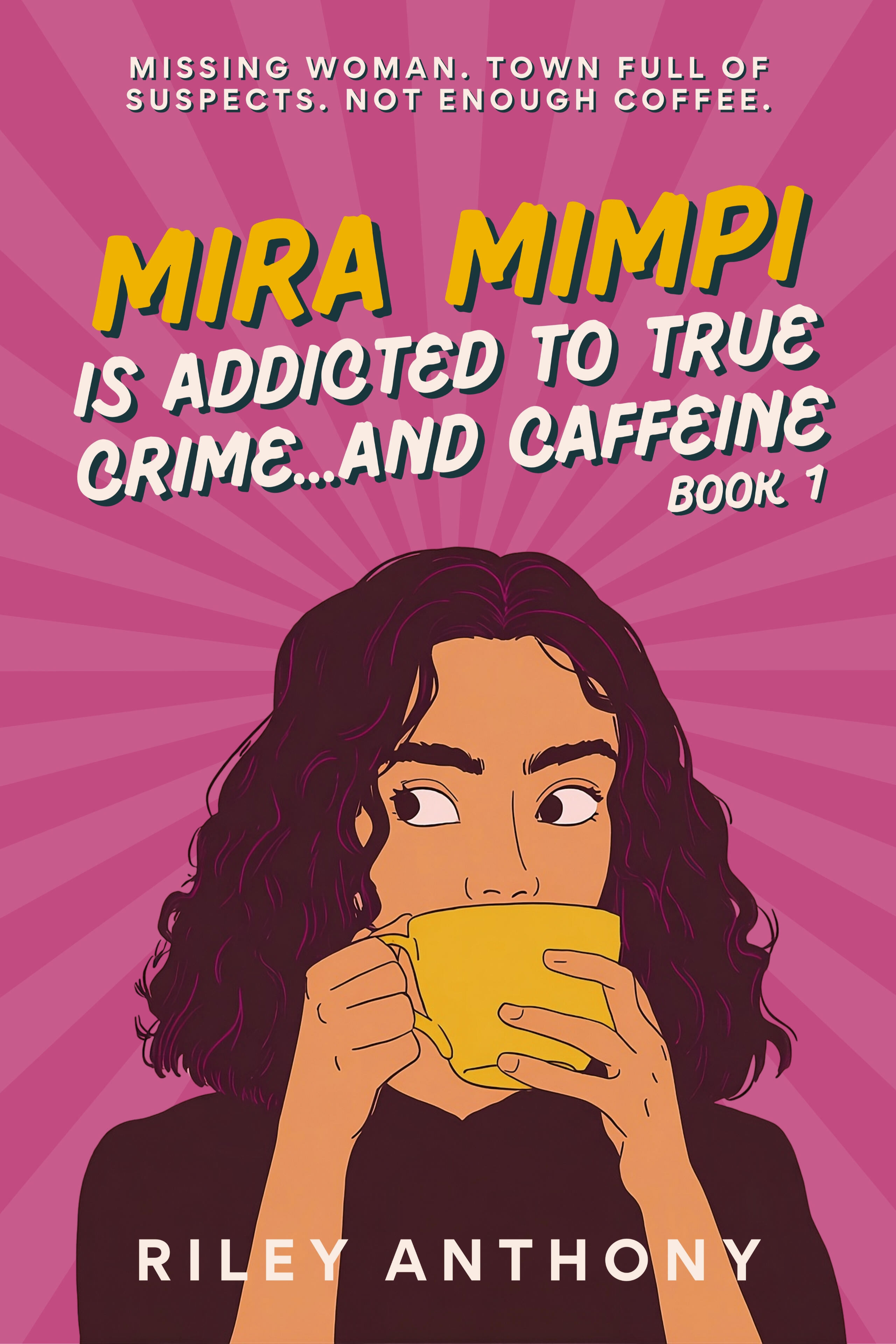 Mira Mimpi Is Addicted to True Crime...and Caffeine Cover for Mira Mimpi Is Addicted to True Crime...and Caffeine, a cozy mystery novel